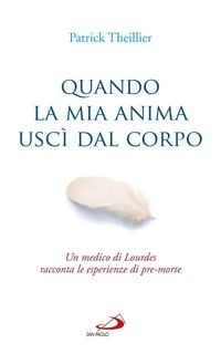 Produktbild: Quando la mia anima usc&igrave; dal corpo. Un medico di Lourdes racconta le esperienze di pre-morte