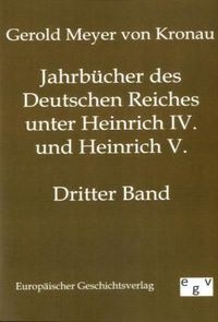 Bild vom Artikel Jahrbücher des Deutschen Reiches unter Heinrich IV. und Heinrich V. vom Autor Gerold Meyer Kronau