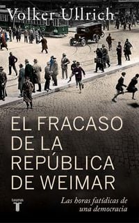 Produktbild: El Fracaso de la Rep&uacute;blica de Weimar / Germany 1923: Hyperinflation, Hitler's Putsch, and Democracy in Crisis