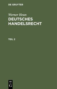 Produktbild: Werner Heun: Deutsches Handelsrecht / Werner Heun: Deutsches Handelsrecht. Teil 2