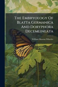 Produktbild: The Embryology Of Blatta Germanica And Doryphora Decemlineata
