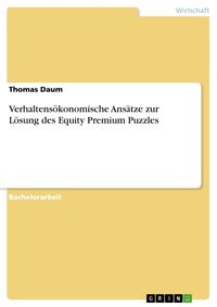 Verhaltensökonomische Ansätze zur Lösung des Equity Premium Puzzles