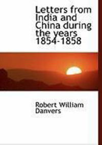 Produktbild: Letters from India and China During the Years 1854-1858