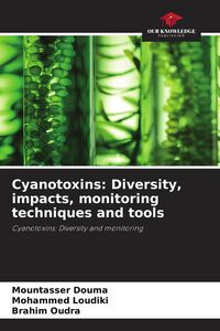 Produktbild: Cyanotoxins: Diversity, impacts, monitoring techniques and tools