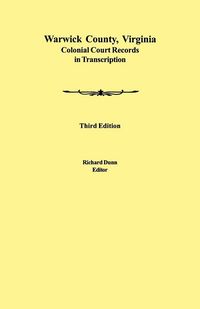 Produktbild: Warwick County, Virginia Colonial Court Records in Transcription. Third Edition