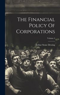 Produktbild: The Financial Policy Of Corporations; Volume 4