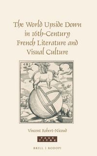 Produktbild: The World Upside Down in 16th-Century French Literature and Visual Culture