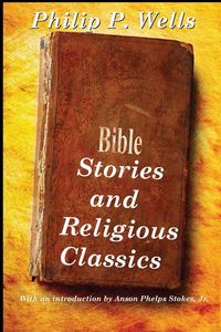 Produktbild: Bible Stories and Religious Classics - A Classic Collection of Sacred Stories, Moral Lessons, and Christian Tradition