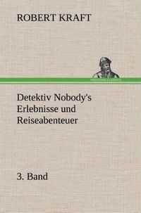 Produktbild: Detektiv Nobody's Erlebnisse und Reiseabenteuer