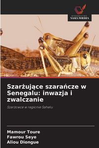 Produktbild: Szar&iquest;uj&iquest;ce szara&iquest;cze w Senegalu: inwazja i zwalczanie
