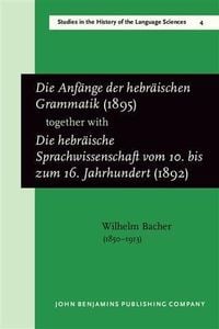 Produktbild: Die Anfange der hebraischen Grammatik (1895), together with Die hebraische Sprachwissenschaft vom 10. bis zum 16. Jahrhundert (1892)