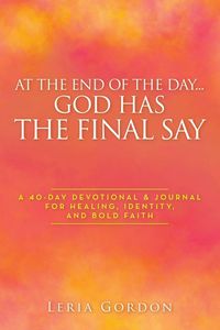 Produktbild: At the End of the Day...God Has the Final Say