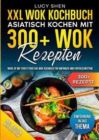 Produktbild: XXL Wok Kochbuch &ndash; Asiatisch kochen mit 300+Wok Rezepten