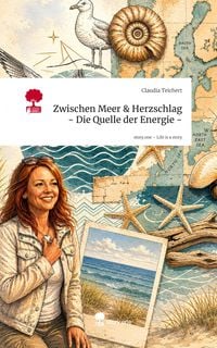 Produktbild: Zwischen Meer & Herzschlag - Die Quelle der Energie -. Life is a Story - story.one