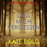 Produktbild: Lass mich vergessen (Ein spannungsgeladener Thriller mit Ashley Hope - Buch 5)