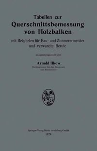 Produktbild: Tabellen zur Querschnittsbemessung von Holzbalken mit Beispielen f&uuml;r Bau- und Zimmerermeister und verwandte Berufe