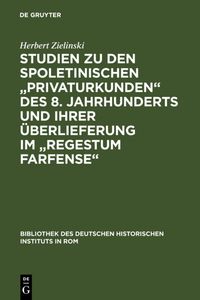 Produktbild: Studien zu den spoletinischen "Privaturkunden" des 8. Jahrhunderts und ihrer &Uuml;berlieferung im "Regestum Farfense"