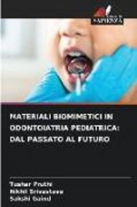 Produktbild: Materiali Biomimetici in Odontoiatria Pediatrica: Dal Passato Al Futuro