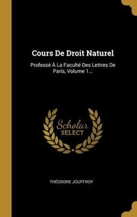 Produktbild: Cours De Droit Naturel: Profess&eacute; &Agrave; La Facult&eacute; Des Lettres De Paris, Volume 1...