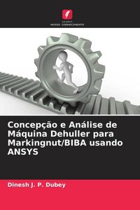 Produktbild: Concep&ccedil;&atilde;o e An&aacute;lise de M&aacute;quina Dehuller para Markingnut/BIBA usando ANSYS