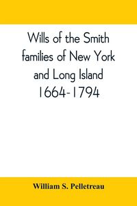 Produktbild: Wills of the Smith families of New York and Long Island, 1664-1794