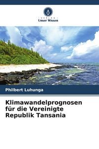 Produktbild: Klimawandelprognosen f&uuml;r die Vereinigte Republik Tansania
