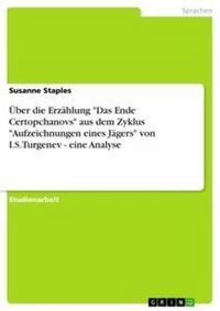 Produktbild: &Uuml;ber die Erz&auml;hlung "Das Ende Certopchanovs" aus dem Zyklus "Aufzeichnungen eines J&auml;gers" von I.S.Turgenev - eine Analyse