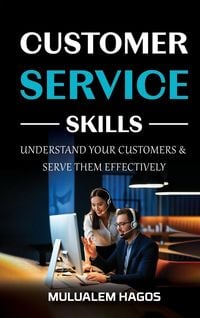 Produktbild: CUSTOMER SERVICE SKILLS - Understand Your Customers & Serve Them Effectively