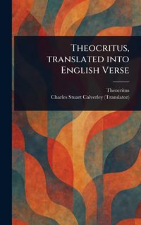 Produktbild: Theocritus, Translated Into English Verse
