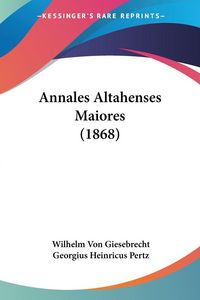 Produktbild: Annales Altahenses Maiores (1868)