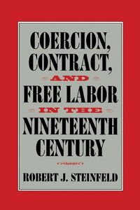 Produktbild: Coercion, Contract, and Free Labor in the Nineteenth Century