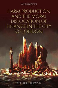 Produktbild: Harm Production and the Moral Dislocation of Finance in the City of London