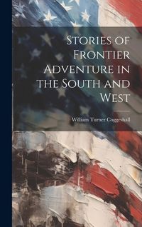 Produktbild: Stories of Frontier Adventure in the South and West
