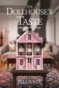 Produktbild: The Dollhouse's Taste: Playtime in Blood (Bitter Comforts: Terrifying Cozies)