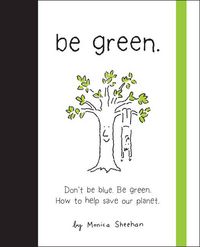 Produktbild: Be Green: Dont Be Blue. Be Green. How to Help Save Our Planet