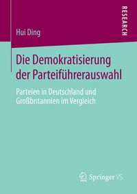 Produktbild: Die Demokratisierung der Parteif&uuml;hrerauswahl
