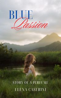 Produktbild: Blue Passion Story of a Perfume