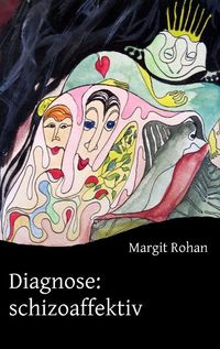 Bild vom Artikel Diagnose: schizoaffektiv vom Autor Margit Rohan