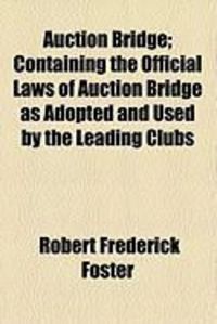 Produktbild: Auction Bridge; Containing the Official Laws of Auction Bridge as Adopted and Used by the Leading Clubs