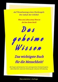Produktbild: 3.Auflage Das geheime Wissen &ndash; Das wichtigste Buch f&uuml;r die Menschheit!