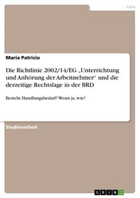 Produktbild: Die Richtlinie 2002/14/EG "Unterrichtung und Anh&ouml;rung der Arbeitnehmer" und die derzeitige Rechtslage in der BRD