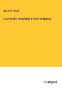 Produktbild: A Key to the Knowledge of Church History