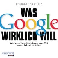 Produktbild Was Google wirklich will