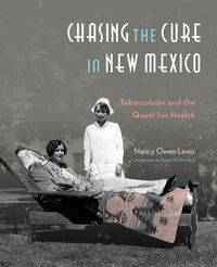 Produktbild: Chasing the Cure in New Mexico: Tuberculosis and the Quest for Health
