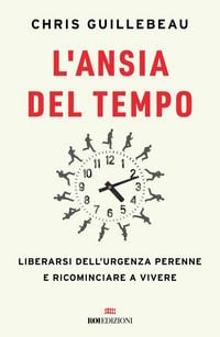 Produktbild: L' ansia del tempo. Liberarsi dell'urgenza perenne e ricominciare a vivere