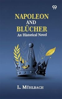 Produktbild: Napoleon And Blucher: An Historical Novel