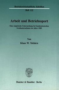 Arbeit und Betriebssport. Klaus W. Tofahrn