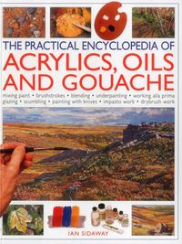Produktbild: Sidaway, I: Practical Encyclopedia of Acrylics, Oils and Gou