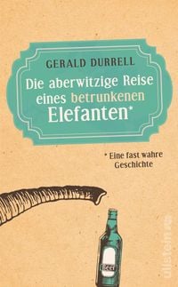Produktbild: Die aberwitzige Reise eines betrunkenen Elefanten
