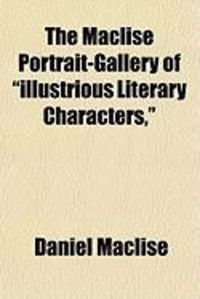 Produktbild: The Maclise Portrait-Gallery of "Illustrious Literary Characters,"
